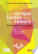 La clinique fondee sur les valeurs : De la science aux personnes / Bill K.W.M. Fulford, Ed Peile and Heidi Carroll.