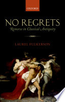 No regrets : remorse in Classical antiquity /