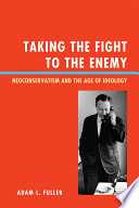 Taking the fight to the enemy neoconservatism and the age of ideology /