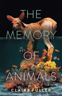 The memory of animals : a novel /