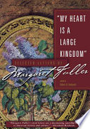 My heart is a large kingdom : selected letters of Margaret Fuller / edited by Robert N. Hudspeth.