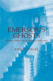 Emerson's ghosts : literature, politics, and the making of Americanists /