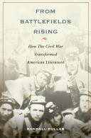 From battlefields rising : how the Civil War transformed American literature / Randall Fuller.