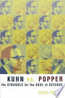 Kuhn vs. Popper : the struggle for the soul of science / Steve Fuller.