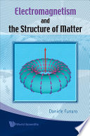 Electromagnetism and the structure of matter /