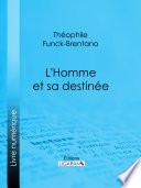 L'Homme et sa destinee / Theophile Funck-Brentano.