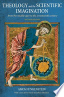 Theology and the scientific imagination from the Middle Ages to the seventeenth century /