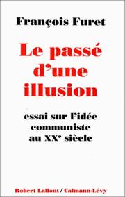Le passé d'une illusion : essai sur l'idée communiste au XXe siècle / François Furet.