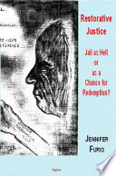 Restorative justice : prison as Hell or a chance for redemption? / Jennifer Furio.