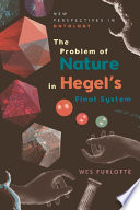 The problem of nature in Hegel's final system /