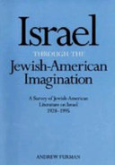 Israel through the Jewish-American imagination : a survey of Jewish-American literature on Israel, 1928-1995 / Andrew Furman.