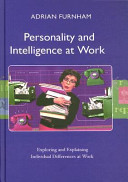 Personality and intelligence at work : exploring and explaining individual differences at work / Adrian Furnham.