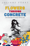 Flowers through concrete: explorations in Soviet hippieland /