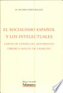 Socialismo español y los intelectuales : cartas de líderes del movimiento obrero a Miguel de Unamuno / D. Gómez Molleda.