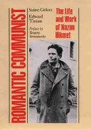Romantic communist : the life and work of Nazım Hikmet /
