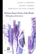MERLEAU-PONTY'S POETIC OF THE WORLD;PHILOSOPHY AND LITERATURE