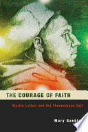 The Courage of Faith : Martin Luther and the Theonomous Self /