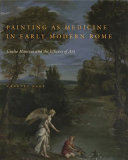 Painting as medicine in early modern Rome : Giulio Mancini and the efficacy of art / Frances Gage.
