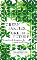 Green Parties, Green Future From Local Groups to the International Stage /