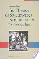 The origins of simultaneous interpretation : the Nuremberg Trial /