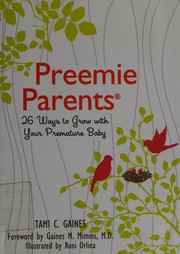 Preemie parents : 26 ways to grow with your premature baby /