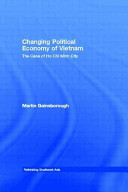 Changing political economy of Vietnam : the case of Ho Chi Minh City /