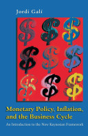Monetary policy, inflation, and the business cycle : an introduction to the new Keynesian framework / Jordi Galí.