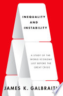 Inequality and instability a study of the world economy just before the great crisis /