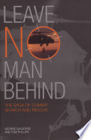 Leave no man behind : the saga of combat search and rescue /