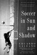 Soccer in sun and shadow / Eduardo Galeano ; translated by Mark Fried.