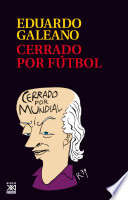 Cerrado por futbol / Eduardo Galeano.