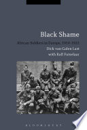 Black shame : African soldiers in Europe, 1914-1922 /
