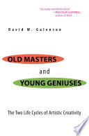 Old masters and young geniuses the two life cycles of artistic creativity / David W. Galenson.