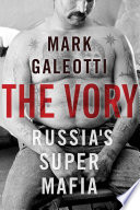 The Vory : Russia's super mafia /