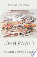 John Rawls : the path to a theory of justice / Andrius Galisanka.