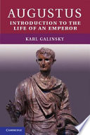 Augustus : introduction to the life of an emperor / Karl Galinsky.