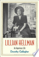 Lillian Hellman : an imperious life / Dorothy Gallagher.