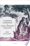 Learning languages in early modern England / John Gallagher.