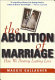 The abolition of marriage : how we destroy lasting love /