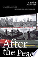 After the peace : Loyalist paramilitaries in post-accord Northern Ireland / Carolyn Gallaher.