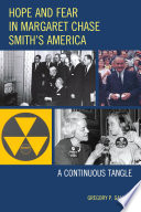 Hope and fear in Margaret Chase Smith's America : a continuous tangle /