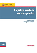 Logistica sanitaria en emergencias : ciclo formativo: emergencias sanitarias / Maria del Mar Gallardo Garcia.