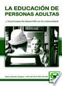 La educacion de personas adultas y los procesos de desarrollo en la comunidad /