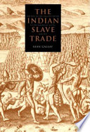 The Indian slave trade : the rise of the English empire in the American South, 1670-1717 / Alan Gallay.