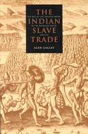 The Indian slave trade : the rise of the English empire in the American South, 1670-1717 / Alan Gallay.