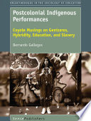 Postcolonial indigenous performances : Coyote musings on Genízaros, hybridity, education, and slavery /