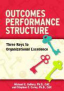 Outcomes, performance, structure (OPS) : three keys to organizational excellence /