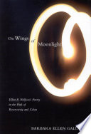 On wings of moonlight : Elliot R. Wolfson's poetry in the path of Rosenzweig and Celan / Barbara Ellen Galli.