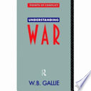 Understanding war / W.B. Gallie.