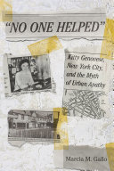 No one helped : Kitty Genovese, New York City, and the myth of urban apathy /